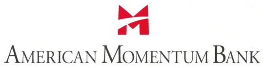 M AMERICAN MOMENTUM BANK