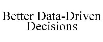 BETTER DATA-DRIVEN DECISIONS