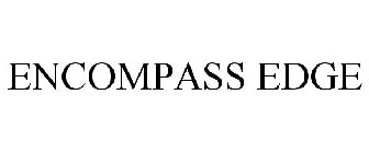 ENCOMPASS EDGE