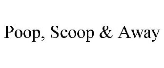 POOP, SCOOP & AWAY