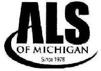 ALS OF MICHIGAN SINCE 1978