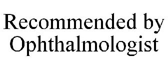 RECOMMENDED BY OPHTHALMOLOGIST