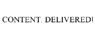 CONTENT. DELIVERED!