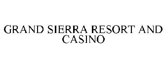 GRAND SIERRA RESORT AND CASINO