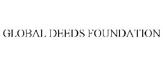 GLOBAL DEEDS FOUNDATION