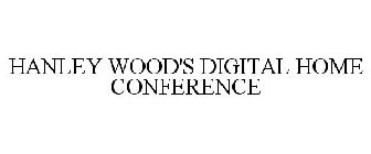 HANLEY WOOD'S DIGITAL HOME CONFERENCE