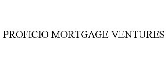 PROFICIO MORTGAGE VENTURES