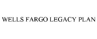 WELLS FARGO LEGACY PLAN