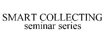 SMART COLLECTING SEMINAR SERIES