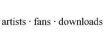 ARTISTS · FANS · DOWNLOADS