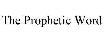 THE PROPHETIC WORD