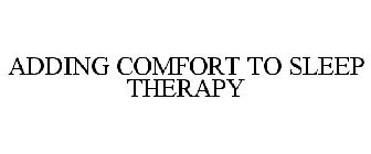 ADDING COMFORT TO SLEEP THERAPY