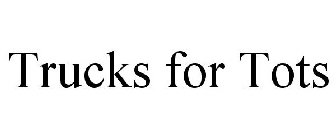 TRUCKS FOR TOTS