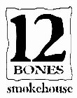 12 BONES SMOKEHOUSE