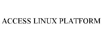 ACCESS LINUX PLATFORM