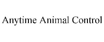 ANYTIME ANIMAL CONTROL