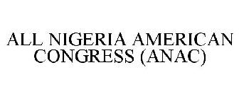 ALL NIGERIA AMERICAN CONGRESS (ANAC)