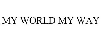 MY WORLD MY WAY