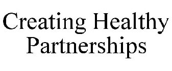 CREATING HEALTHY PARTNERSHIPS