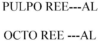 PULPO REE---AL OCTO REE ---AL