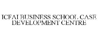 ICFAI BUSINESS SCHOOL CASE DEVELOPMENT CENTRE