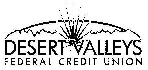 DESERT VALLEYS FEDERAL CREDIT UNION