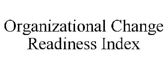 ORGANIZATIONAL CHANGE READINESS INDEX