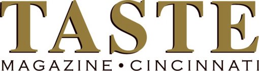 TASTE MAGAZINE · CINCINNATI