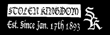 STOLEN KINGDOM SK EST. SINCE JAN. 17TH 1893