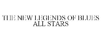 THE NEW LEGENDS OF BLUES ALL STARS