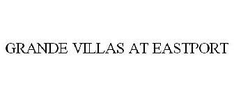 GRANDE VILLAS AT EASTPORT