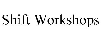 SHIFT WORKSHOPS