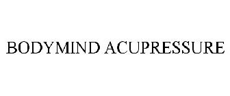 BODYMIND ACUPRESSURE