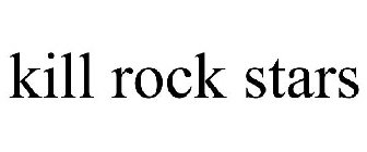 KILL ROCK STARS