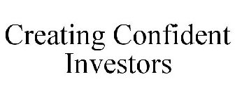 CREATING CONFIDENT INVESTORS