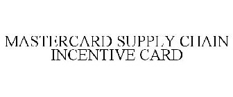 MASTERCARD SUPPLY CHAIN INCENTIVE CARD