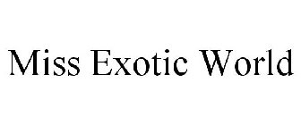 MISS EXOTIC WORLD