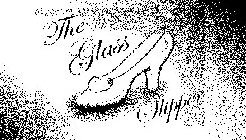 THE GLASS SLIPPER