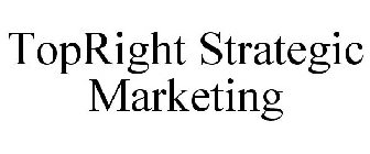 TOPRIGHT STRATEGIC MARKETING