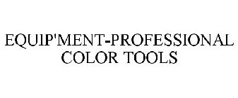 EQUIP'MENT-PROFESSIONAL COLOR TOOLS