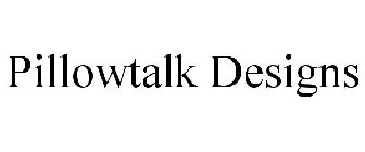 PILLOWTALK DESIGNS