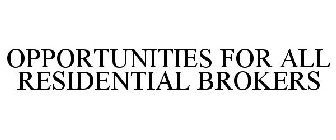 OPPORTUNITIES FOR ALL RESIDENTIAL BROKERS