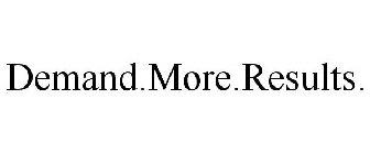 DEMAND.MORE.RESULTS.