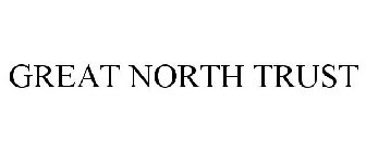 GREAT NORTH TRUST