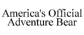 AMERICA'S OFFICIAL ADVENTURE BEAR