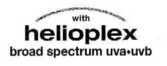 WITH HELIOPLEX BROAD SPECTRUM UVA·UVB