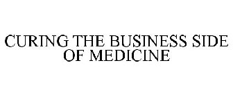 CURING THE BUSINESS SIDE OF MEDICINE