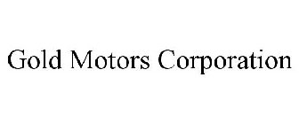 GOLD MOTORS CORPORATION