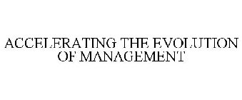 ACCELERATING THE EVOLUTION OF MANAGEMENT