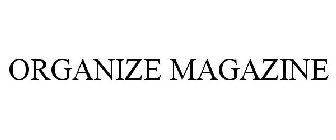 ORGANIZE MAGAZINE